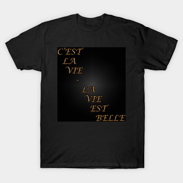 La Vie Est Belle T-Shirt by The Black Panther